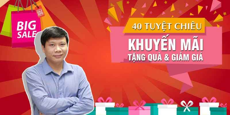 40 Tuyệt chiêu khuyến mại, tặng quà và giảm giá