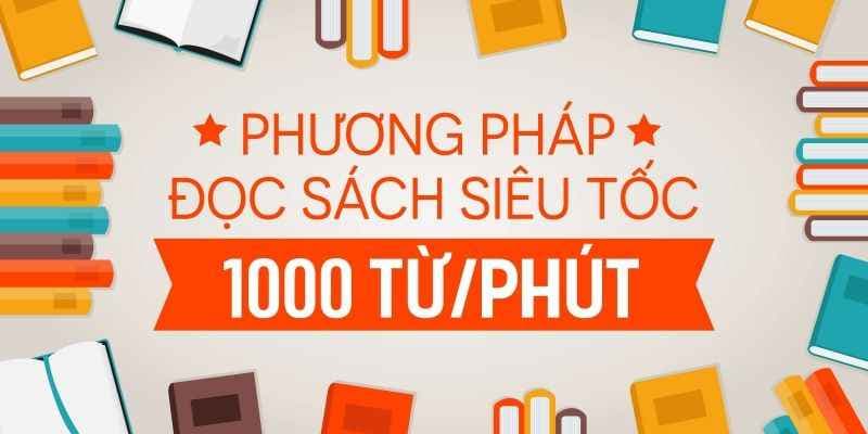 Phương pháp đọc sách siêu tốc 1000 từ/phút