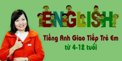 Tiếng Anh giao tiếp trẻ em từ 04-12 tuổi