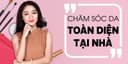Chăm sóc da toàn diện tại nhà- Chỉ 3 tuần để toả sáng