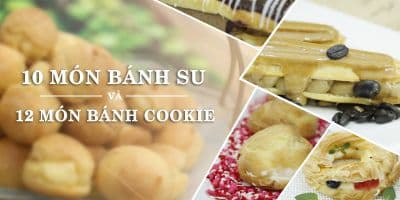 10 Món bánh su và 12 món bánh cookie