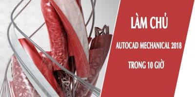 Làm chủ Autocad Mechanical 2018 trong 10 giờ