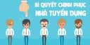 Bí quyết chinh phục nhà tuyển dụng
