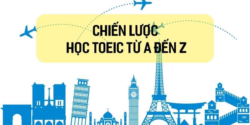 Chiến lược học TOEIC từ A đến Z
