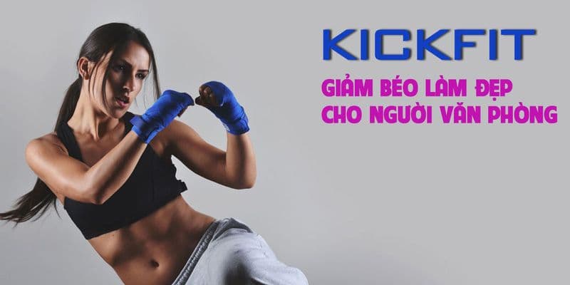 Kickfit giảm béo làm đẹp cho người văn phòng