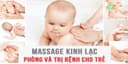 Massage kinh lạc phòng và trị bệnh cho trẻ nhỏ