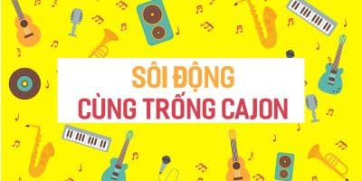 Sôi động cùng trống Cajon