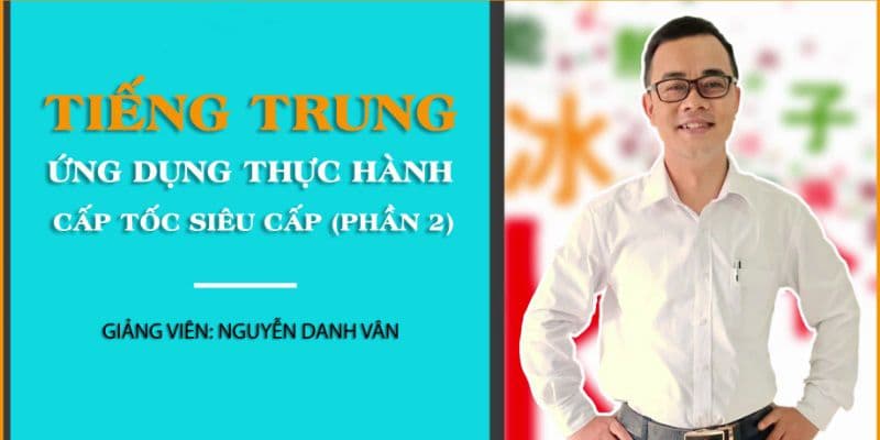 Tiếng Trung ứng dụng thực hành cấp tốc siêu cấp (phần 2)