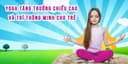 Yoga tăng trưởng chiều cao và trí thông minh cho trẻ