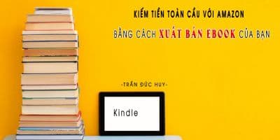 Kiếm tiền toàn cầu với Amazon bằng cách xuất bản Ebook của bạn