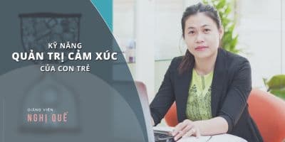 Kỹ năng quản trị cảm xúc của con trẻ