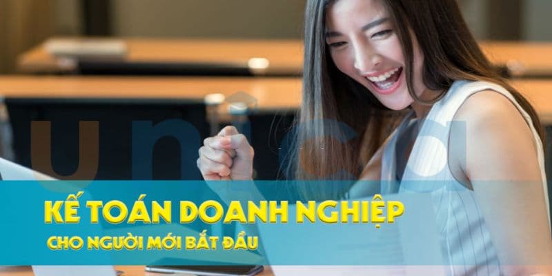 Kế Toán Tài Chính Doanh Nghiệp Cho Người Mới Bắt Đầu	