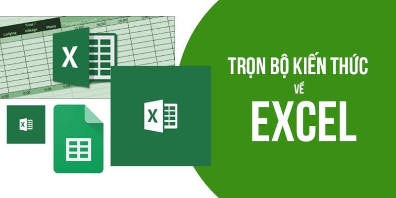 Làm Chủ Excel Qua 100+ Chuyên Đề Từ Cơ Bản Đến Nâng Cao