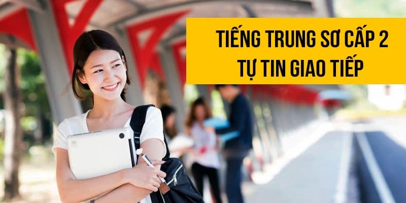Tiếng Trung Sơ Cấp 2 - Tự Tin Giao Tiếp