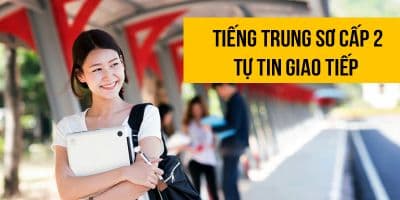 Tiếng Trung Sơ Cấp 2 - Tự Tin Giao Tiếp