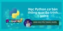 Học python căn bản thông qua lập trình 1 game