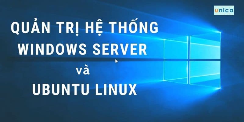 Quản trị hệ thống Windows Server và Ubuntu Linux