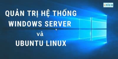 Quản trị hệ thống Windows Server và Ubuntu Linux