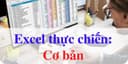 Excel Thực Chiến - Cơ Bản