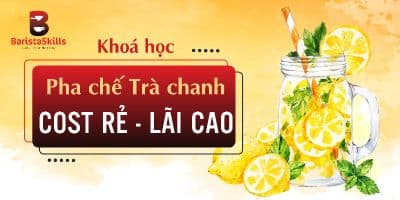 Khoá Học Pha Chế Trà Chanh Vốn Ít Lời Nhiều - Trần Bá Hoàn