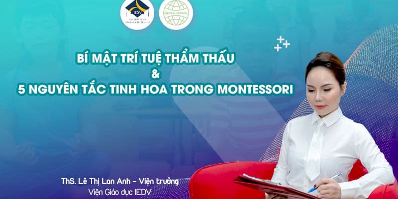 Montessori: 5 bí mật phát triển TRÍ TUỆ THẨM THẤU ở trẻ 