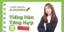 Tiếng Hàn Sơ Cấp 2: Giao Tiếp Như Người Hàn