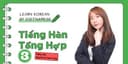 Chinh Phục Tiếng Hàn Trung Cấp 1: Từng Bước Nâng Cao