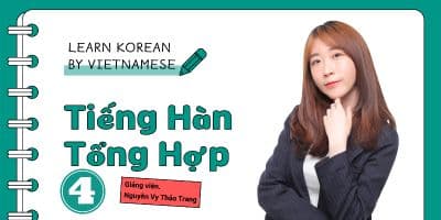 Chinh Phục Tiếng Hàn Trung Cấp 2: Tiếng Hàn Chuyên Nghiệp