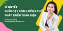 Bí quyết nuôi dạy con 0 đến 6 tuổi phát triển toàn diện