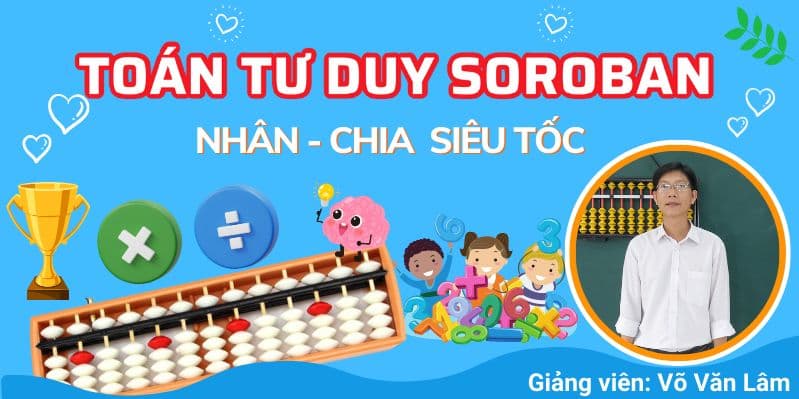 Toán tư duy Soroban - Nhân chia siêu tốc