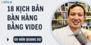 18 Kịch Bản Bán Hàng Bằng Video