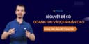Bí Quyết Để Có Doanh Thu và Lợi Nhuận Cao