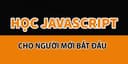 Học lập trình JAVASCRIPT cho người mới bắt đầu