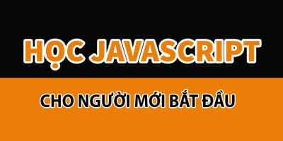 Học lập trình JAVASCRIPT cho người mới bắt đầu