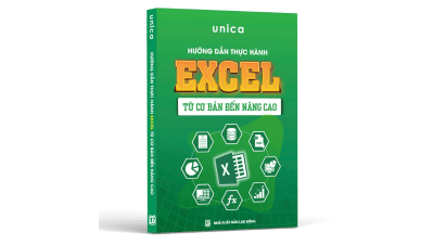 Sách Hướng Dẫn Thực Hành Excel Từ Cơ Bản Đến Nâng Cao - Đội ngũ Unica