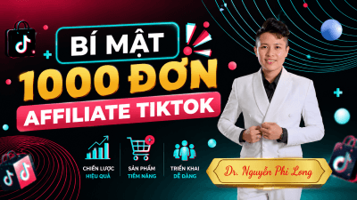 Bí Mật 1000 Đơn Affiliate Tiktok - Nguyễn Phi Long