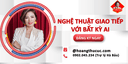 Nghệ Thuật Giao Tiếp Với Bất Kỳ Ai