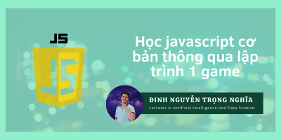 Học javascript căn bản thông qua lập trình 1 game