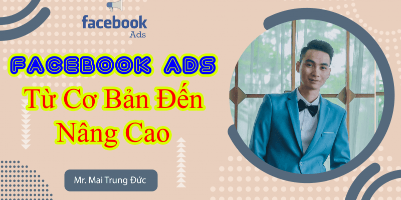 Facebook ADS Từ Cơ Bản Đến Nâng Cao