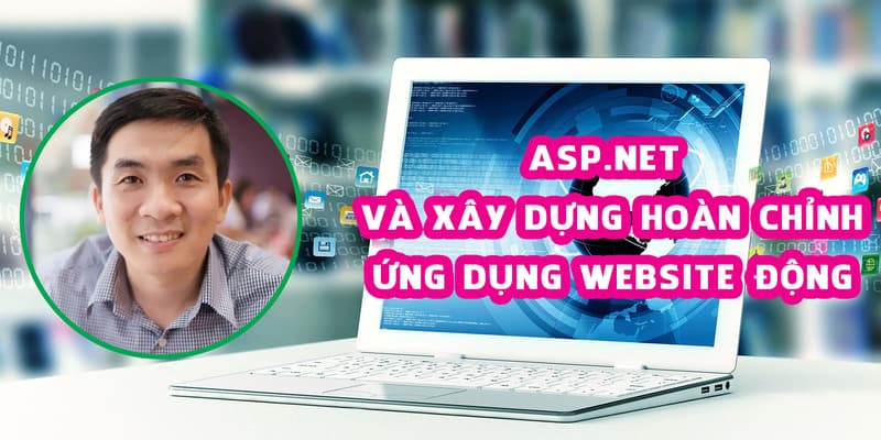 ASP.NET và Xây dựng hoàn chỉnh ứng dụng website động