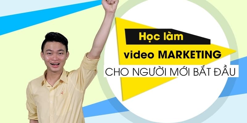 Học làm Video Marketing cho người mới bắt đầu