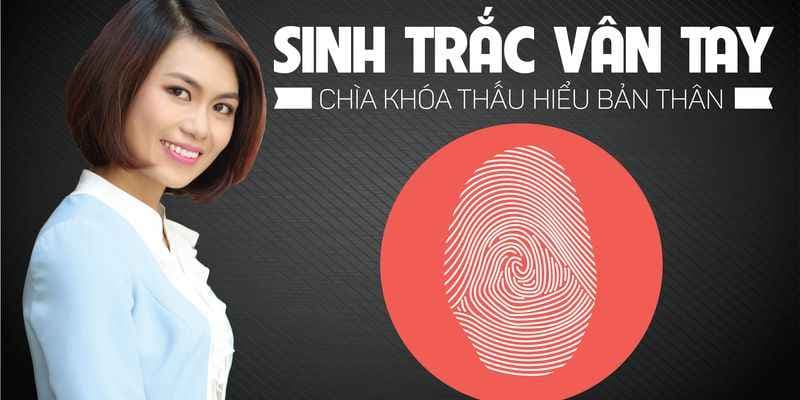 Sinh trắc vân tay - Chìa khóa thấu hiểu bản thân