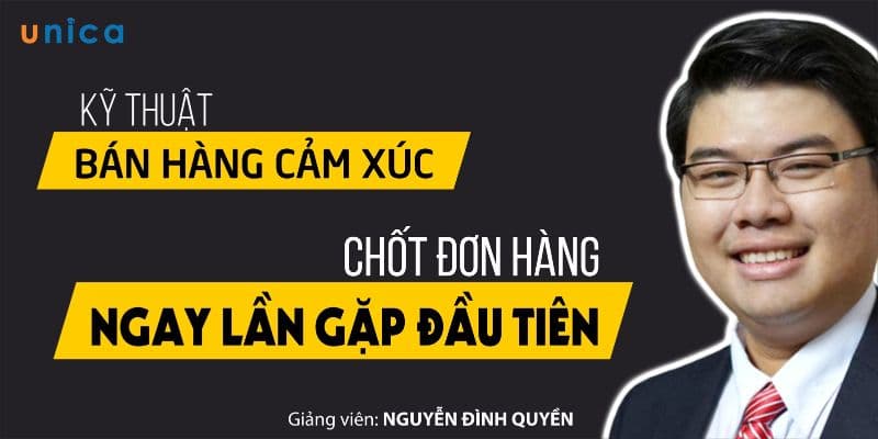 Kỹ Thuật Bán Hàng Cảm Xúc Và Chốt Đơn Ngay Lần Gặp Đầu Tiên