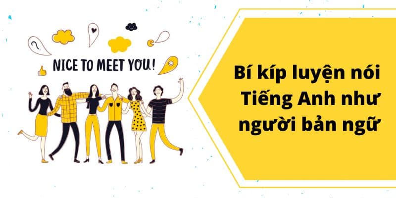 Nói Tiếng Anh Như Người Bản Ngữ