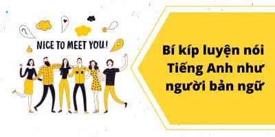 Nói Tiếng Anh Như Người Bản Ngữ
