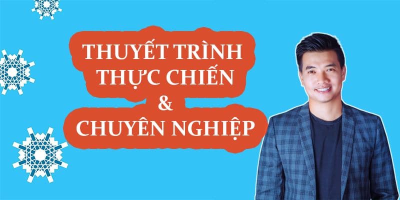 Thuyết Trình Thực Chiến Và Chuyên Nghiệp