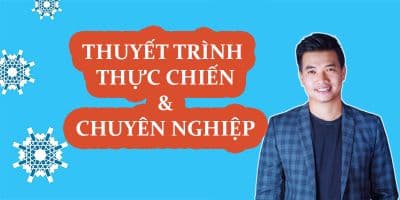 Thuyết Trình Thực Chiến Và Chuyên Nghiệp