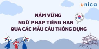 Nắm Vững Ngữ Pháp Tiếng Hàn Qua Các Mẫu Câu Thông Dụng