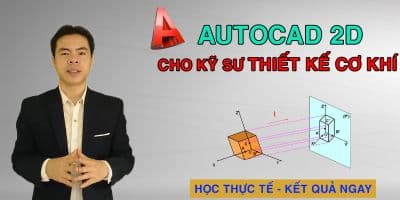 AutoCAD 2D Cho Kỹ Sư Thiết Kế Cơ Khí