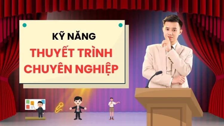 Kỹ Năng Thuyết Trình Chuyên Nghiệp